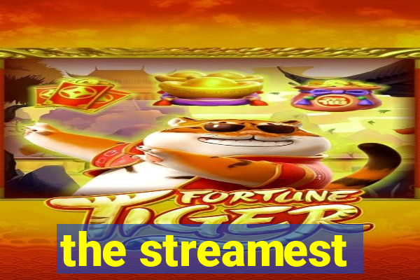 the streamest